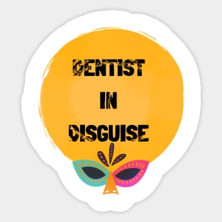 "Dentist in Disguise" for dentists Sticker